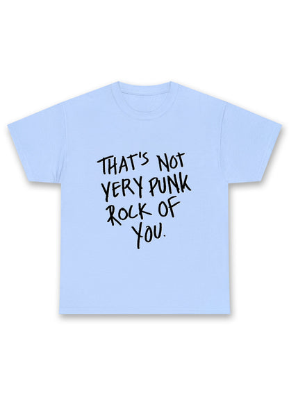 That's Not Very Punk Rock Of You Chunky Shirt