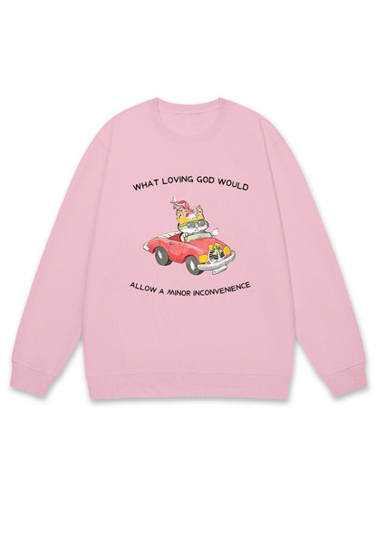 God Would Allow A Minor Inconvenience Y2K Sweatshirt