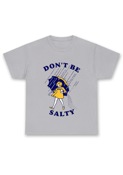 Don't Be Salty Chunky Shirt