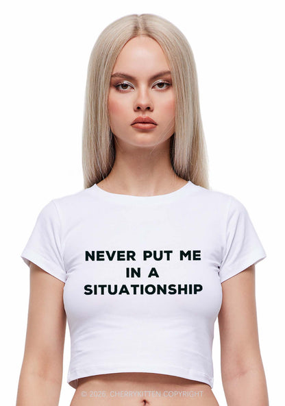 Never Put Me In A Situationship Y2K Baby Tee Cherrykitten