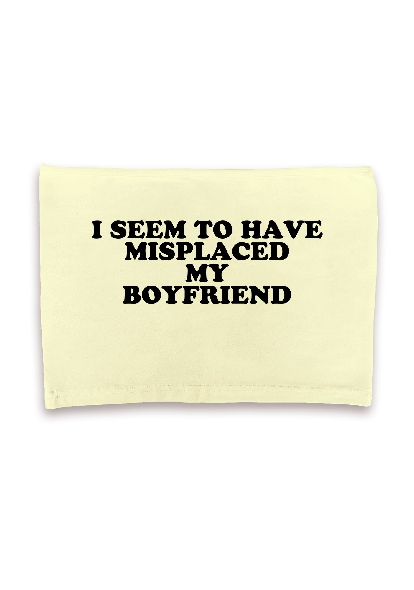 I Seem To Have Misplaced My BF Crop Tube