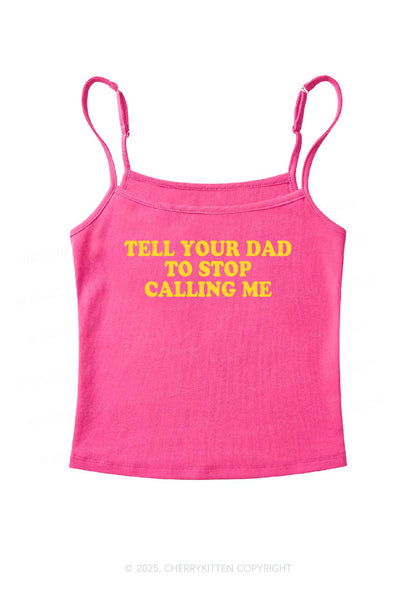 Dad Stop Calling Me Y2K Spaghetti Strap Cami Cherrykitten