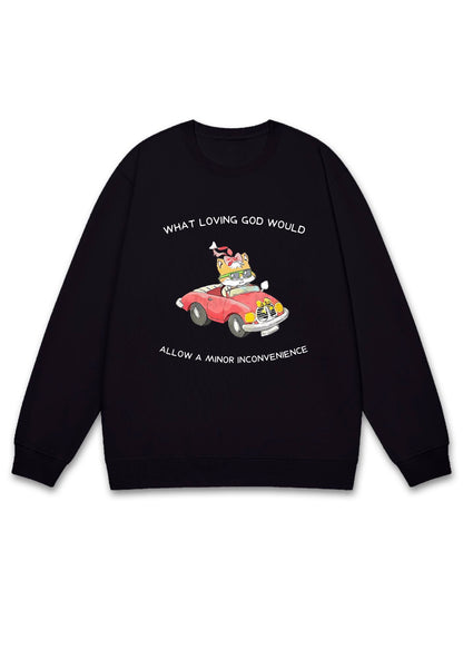 God Would Allow A Minor Inconvenience Y2K Sweatshirt