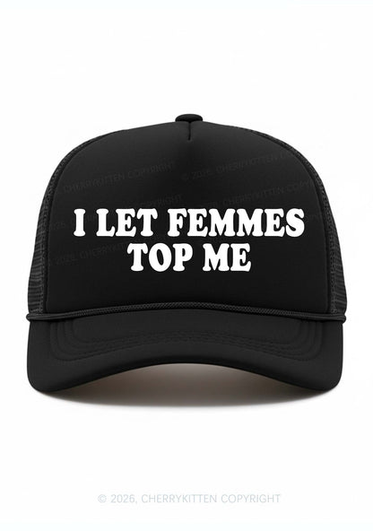 I Let Femmes Top Me Pride Y2K Trucker Hat Cherrykitten
