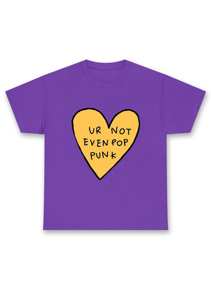 Ur Not Even Pop Punk Heart Chunky Shirt
