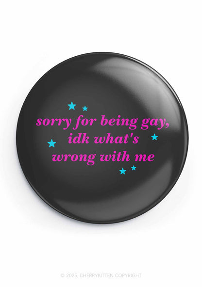 Sorry For Being Gay Pride 1Pc Y2K Pin Badge Cherrykitten