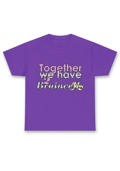 Together We Have 2 Braincells Chunky Shirt