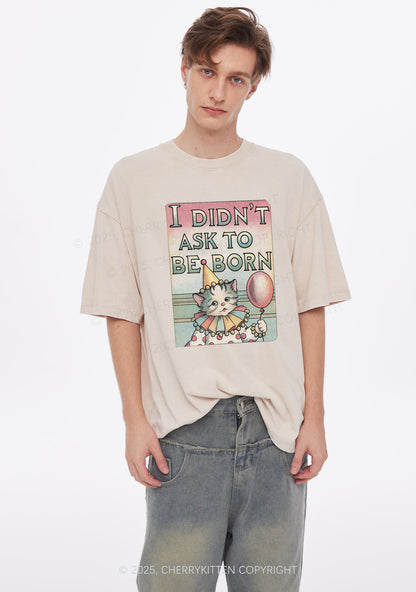 Cat Didnt Ask To Be Born Y2K Washed Tee Cherrykitten
