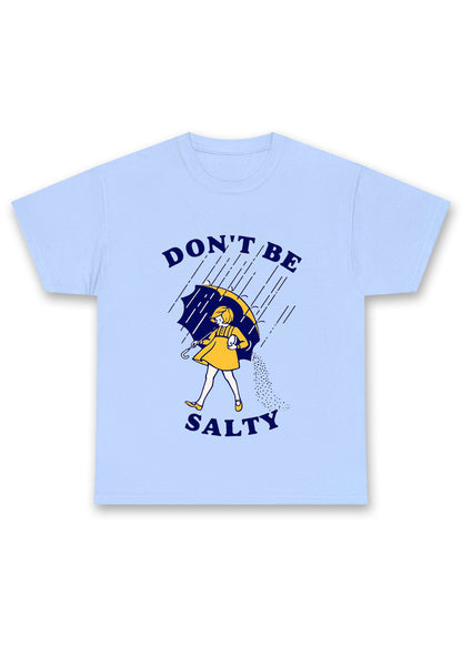 Don't Be Salty Chunky Shirt