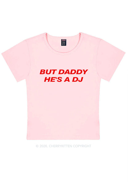 But Daddy He Is A DJ Y2K Baby Tee Cherrykitten