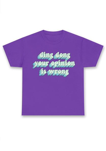 Ding Dong Your Opinion Is Wrong Chunky Shirt