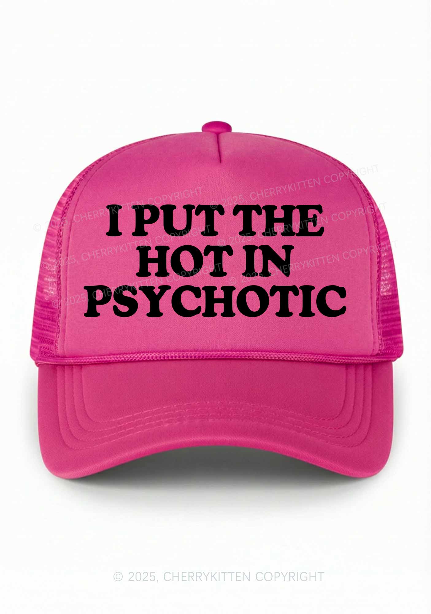 I Put The Hot In Psychotic Y2K Trucker Hat Cherrykitten