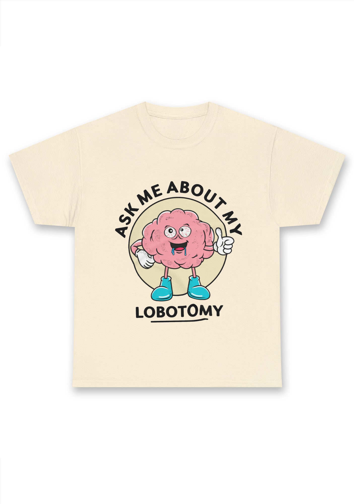 Ask Me About My Lobotomy Chunky Shirt