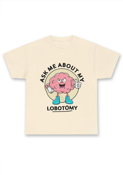 Ask Me About My Lobotomy Chunky Shirt