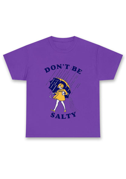 Don't Be Salty Chunky Shirt