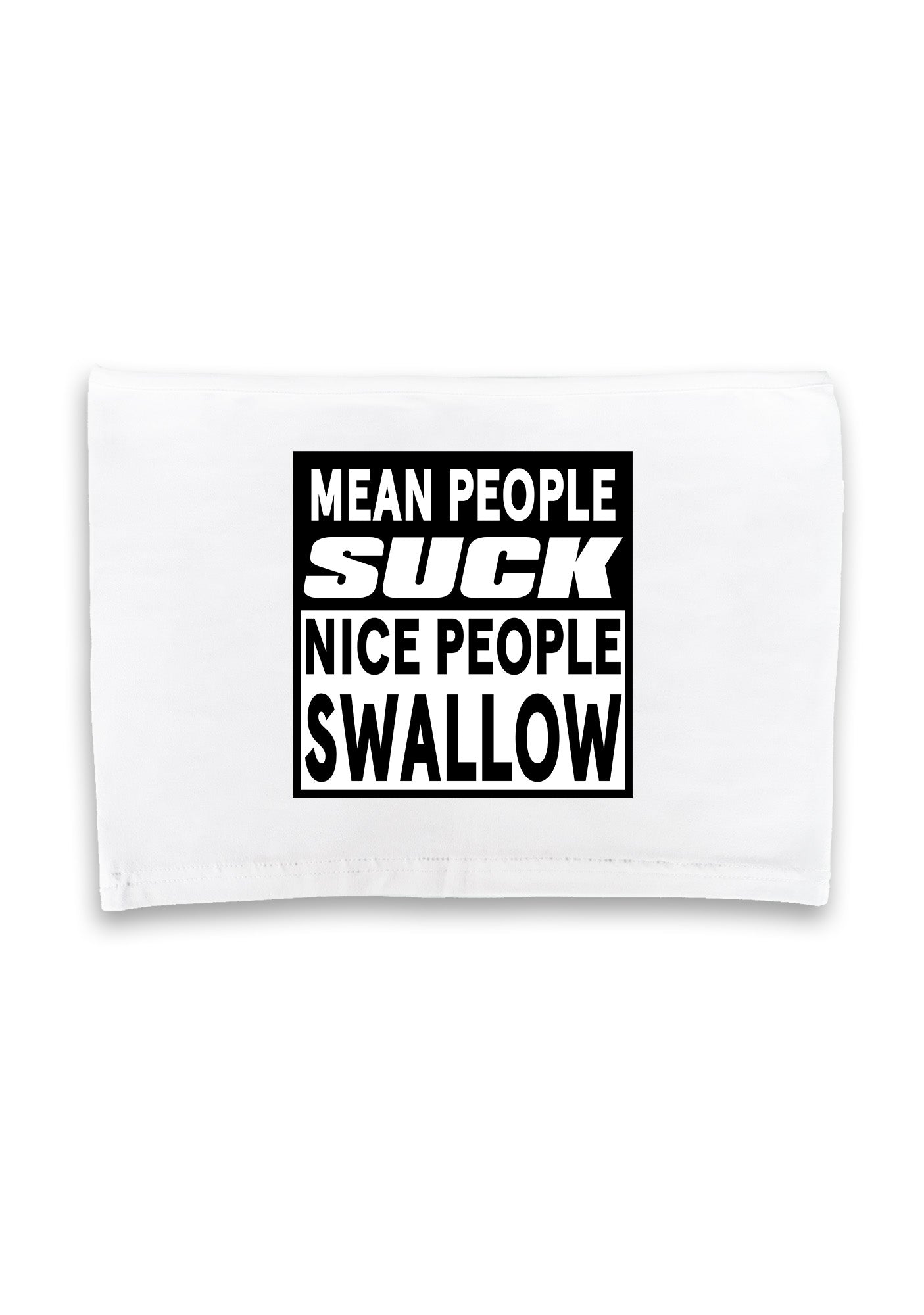 Mean People Suck Nice People Swallow Crop Tube