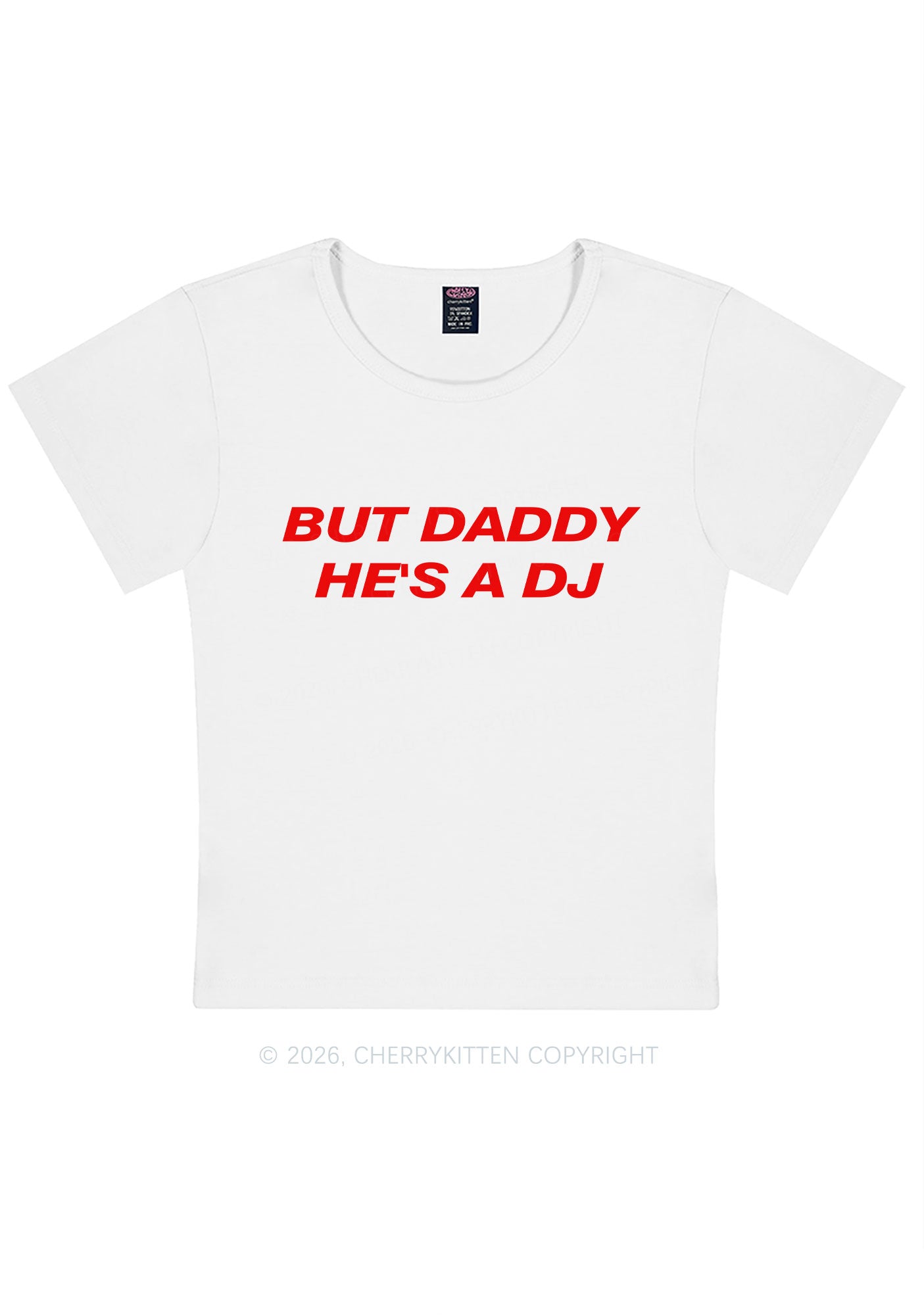 But Daddy He Is A DJ Y2K Baby Tee Cherrykitten