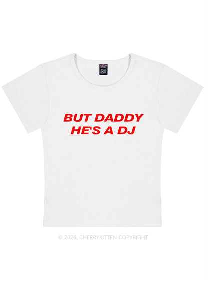But Daddy He Is A DJ Y2K Baby Tee Cherrykitten