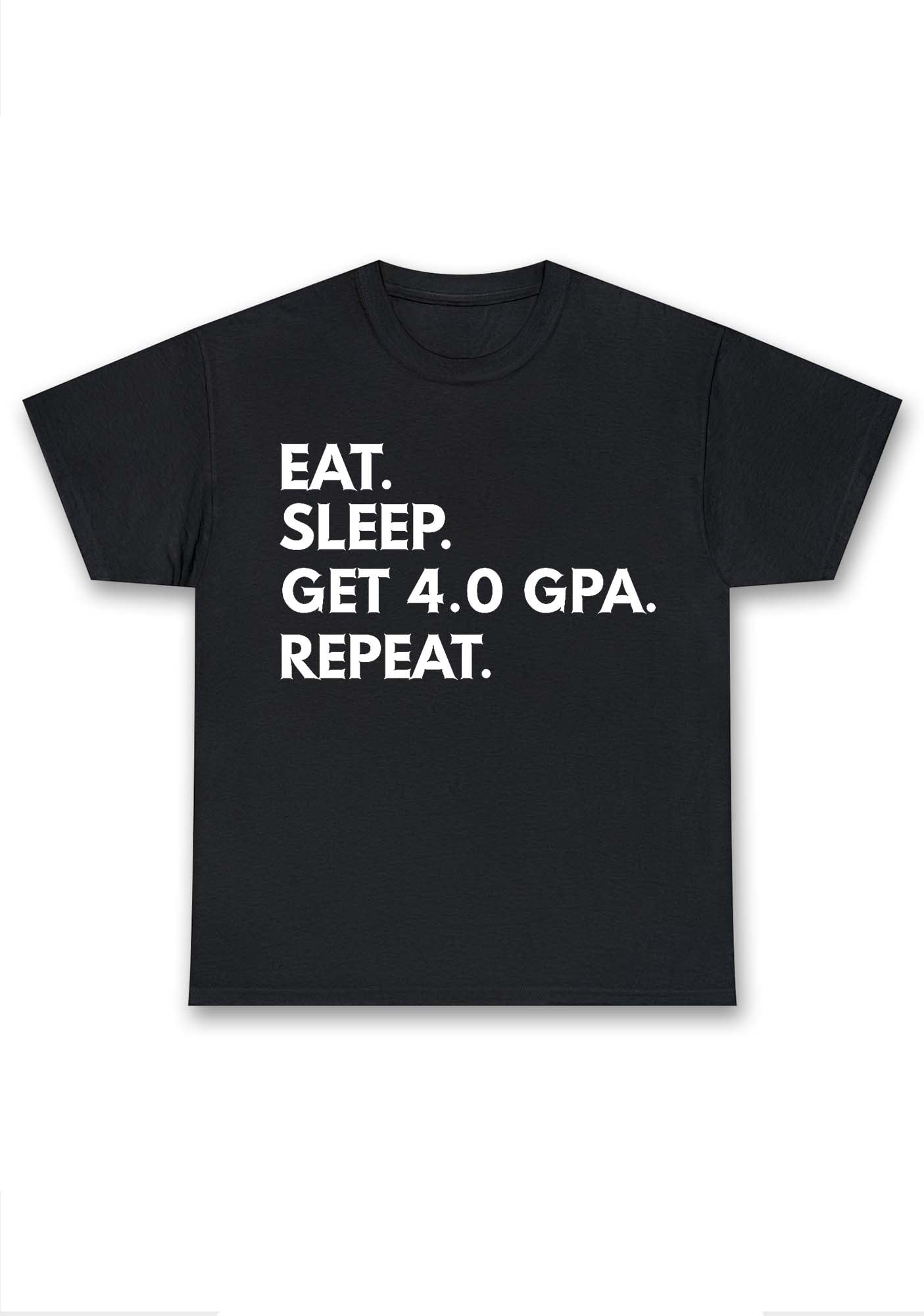 Eat Sleep Get 4.0 GPA Repeat Chunky Shirt