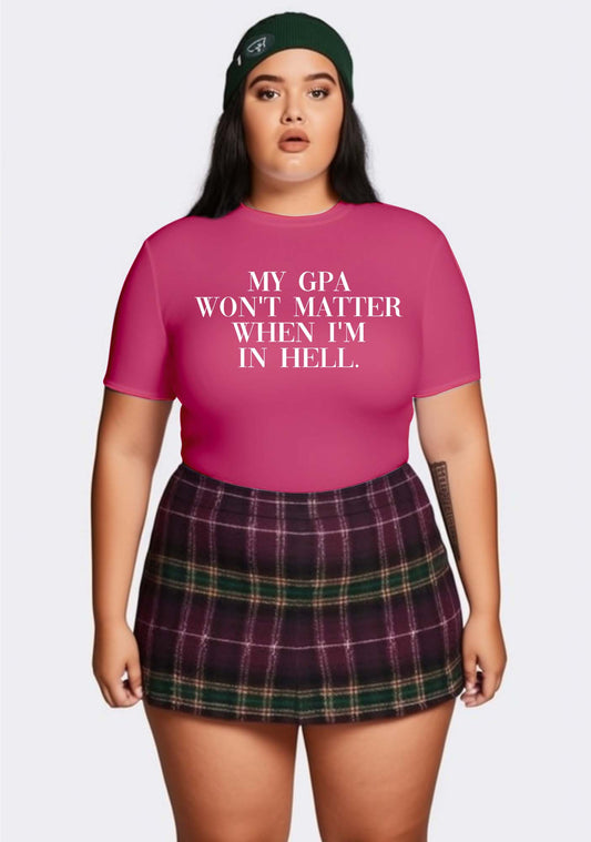 Curvy My GPA Won't Matter When I'm In Hell Baby Tee