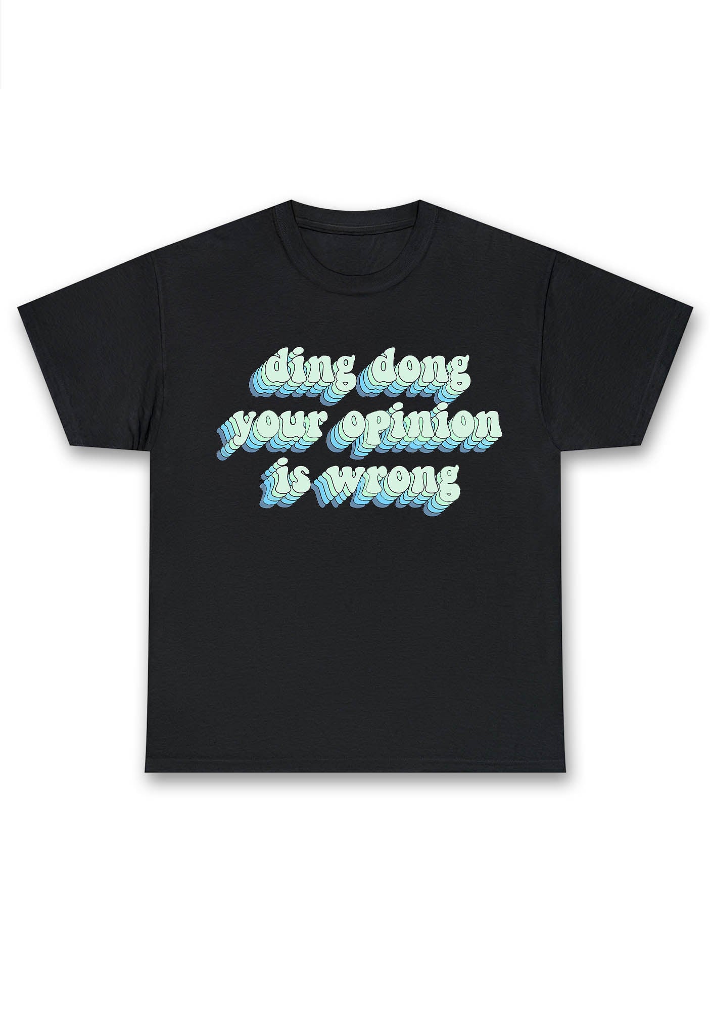 Ding Dong Your Opinion Is Wrong Chunky Shirt