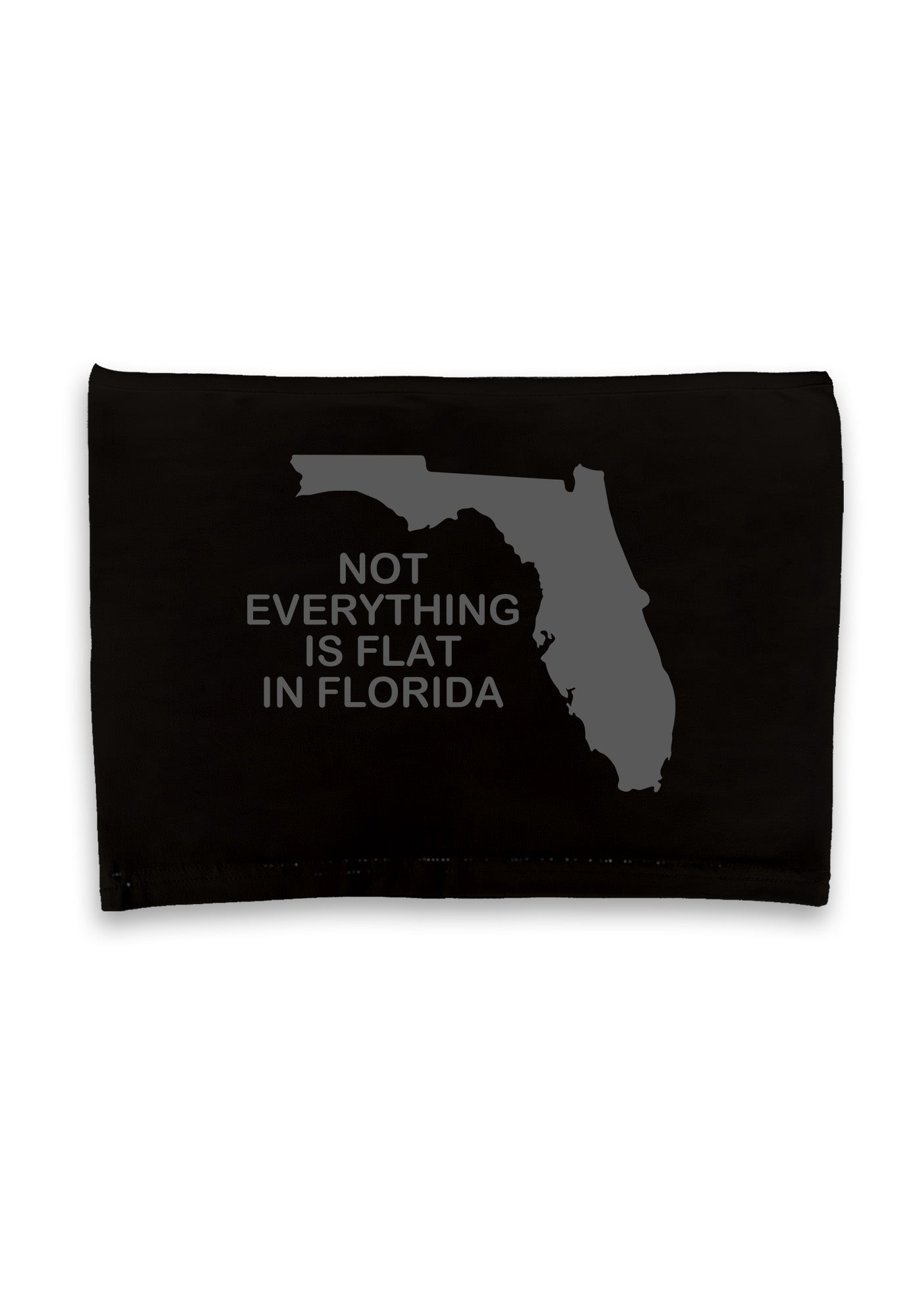 Not Everything Is Flat In Florida Crop Tube