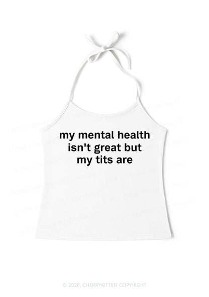 My Mental Health Isnt Great Y2K Halter Neck Cami Cherrykitten