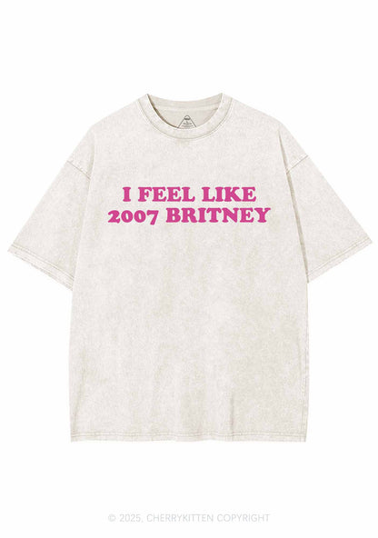 I Feel Like Britney Y2K Shirts Washed Tee Cherrykitten