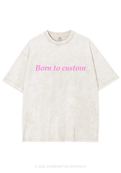 Born To Custom Y2K Shirts Washed Tee Cherrykitten