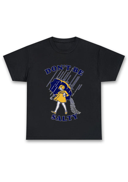 Don't Be Salty Chunky Shirt