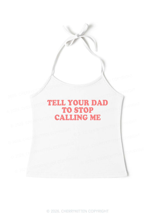 Dad Stop Calling Me Y2K Halter Neck Cami Cherrykitten