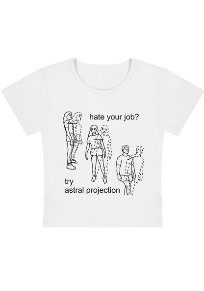 Curvy Hate Your Job Try Astral Projection Baby Tee