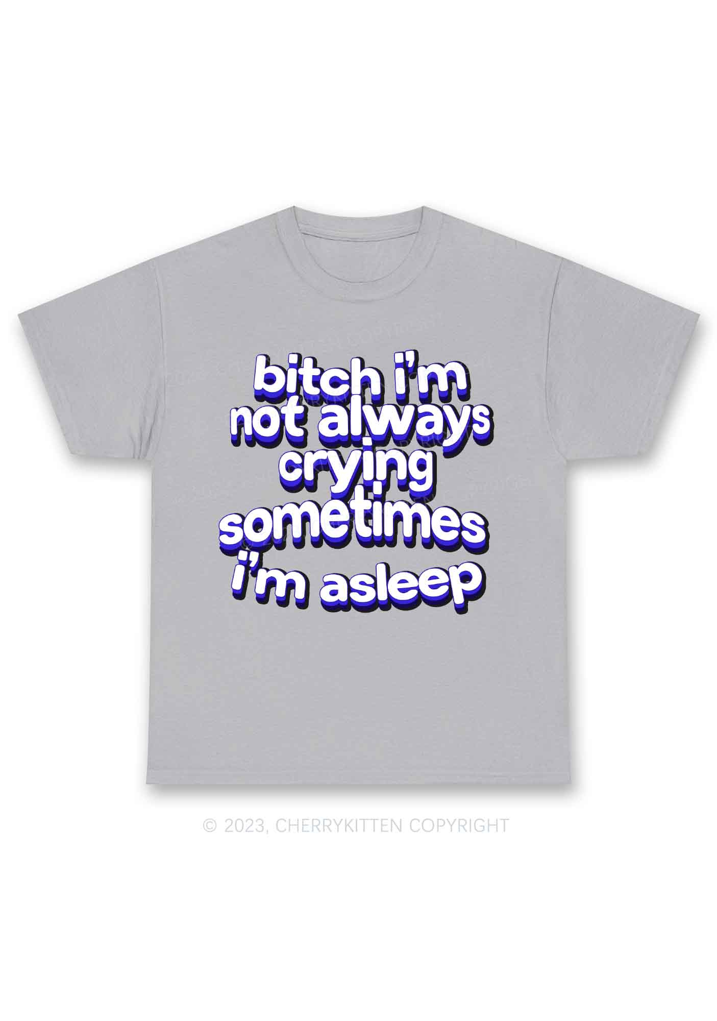 Bxxch I'm Not Always Crying Y2K Chunky Shirt Cherrykitten