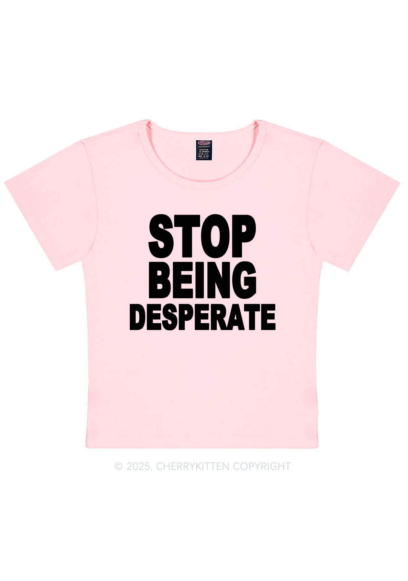 Stop Being Desperate Y2K Baby Tee Cherrykitten