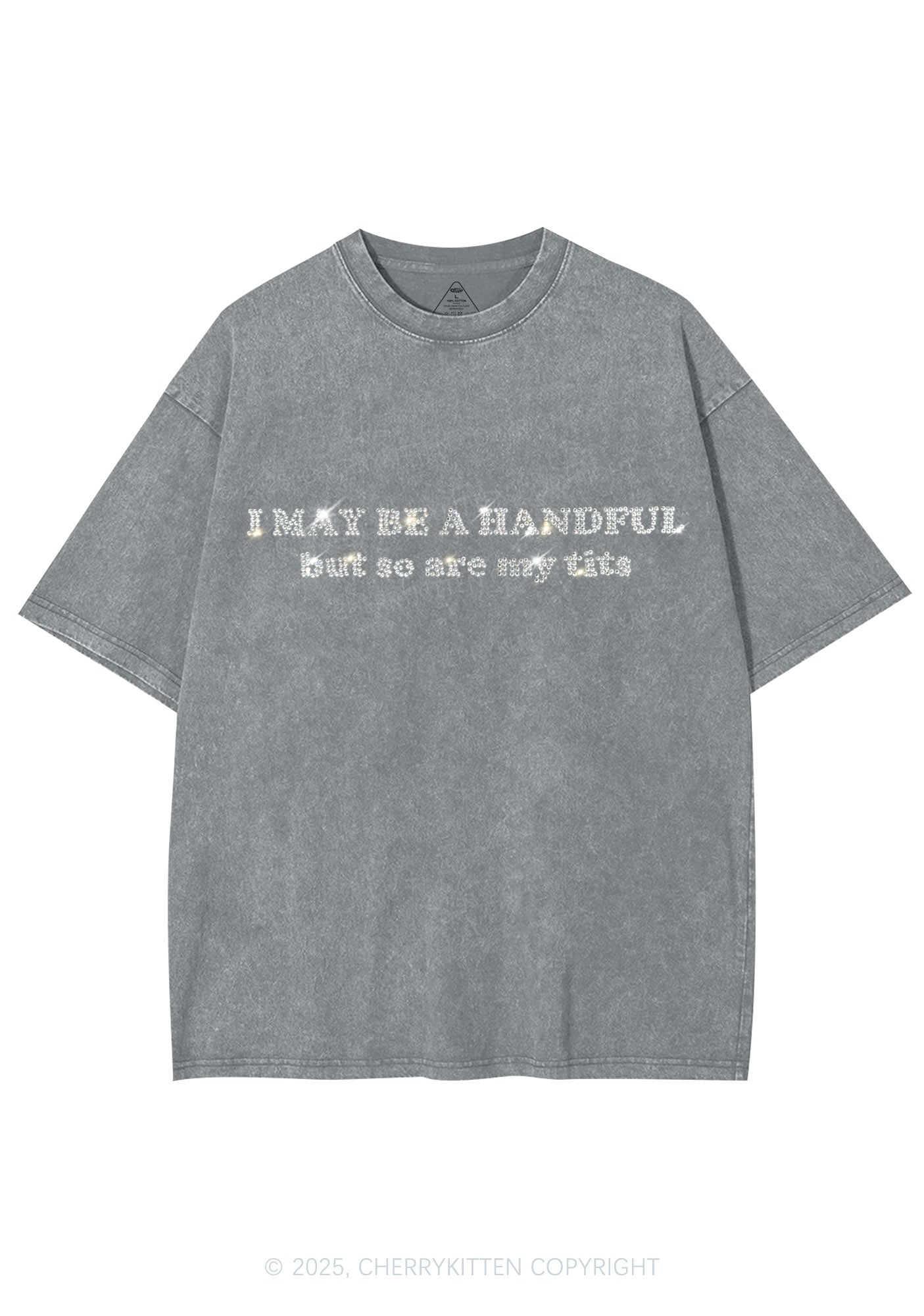 Rhinestone I May Be A Handful Y2K Shirts Washed Tee Cherrykitten