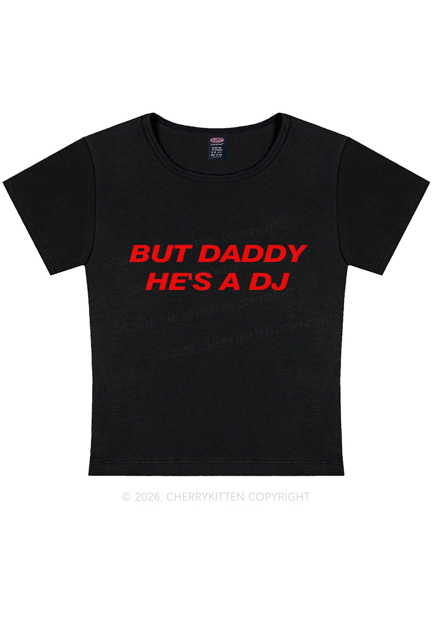 But Daddy He Is A DJ Y2K Baby Tee Cherrykitten