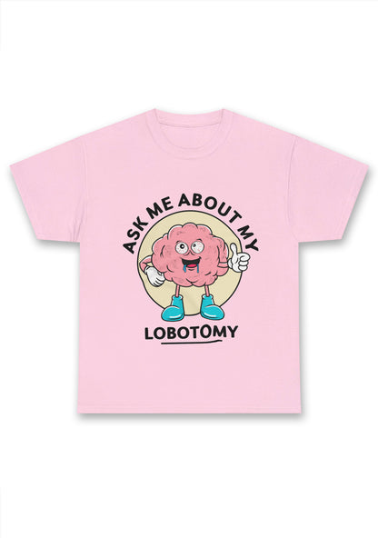Ask Me About My Lobotomy Chunky Shirt