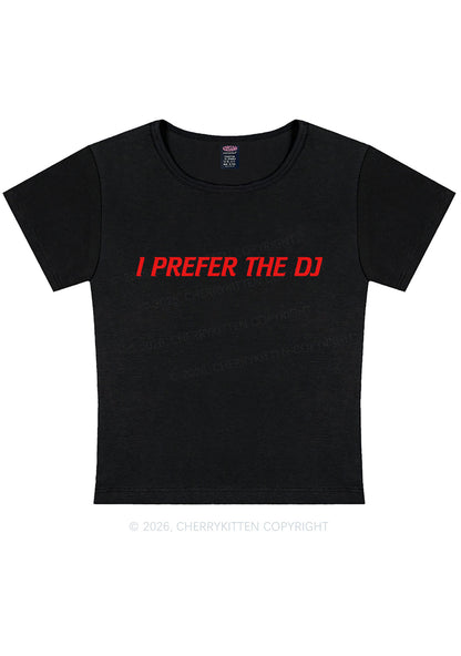 I Prefer The DJ Y2K Baby Tee Cherrykitten