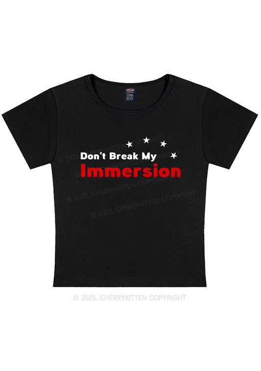 Dont Break My Immersion Y2K Baby Tee Cherrykitten