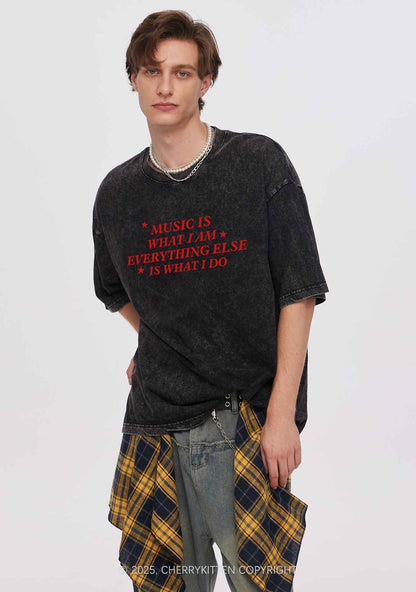Music Is What I Am Y2K Shirts Washed Tee Cherrykitten