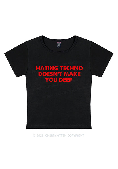 Hating Techno Doesnt Make You Deep Y2K Baby Tee Cherrykitten