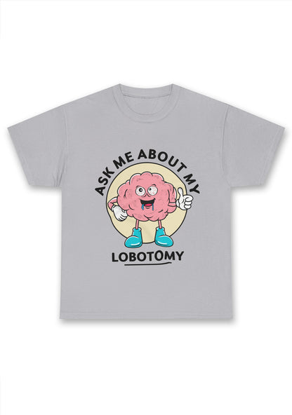 Ask Me About My Lobotomy Chunky Shirt