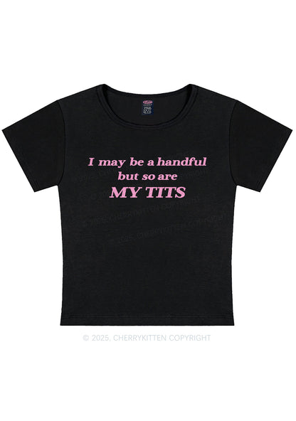 Glitter I May Be A Handful Y2K Baby Tee Cherrykitten