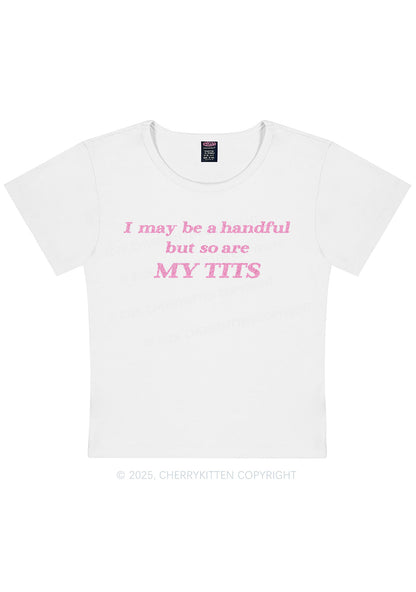 Glitter I May Be A Handful Y2K Baby Tee Cherrykitten
