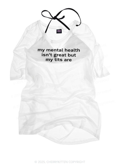 My Mental Health Isn't Great Y2K Sheer Boyfriend Tee Cherrykitten
