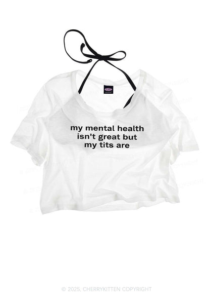 My Mental Health Isn't Great Y2K Sheer Crop Tee Cherrykitten