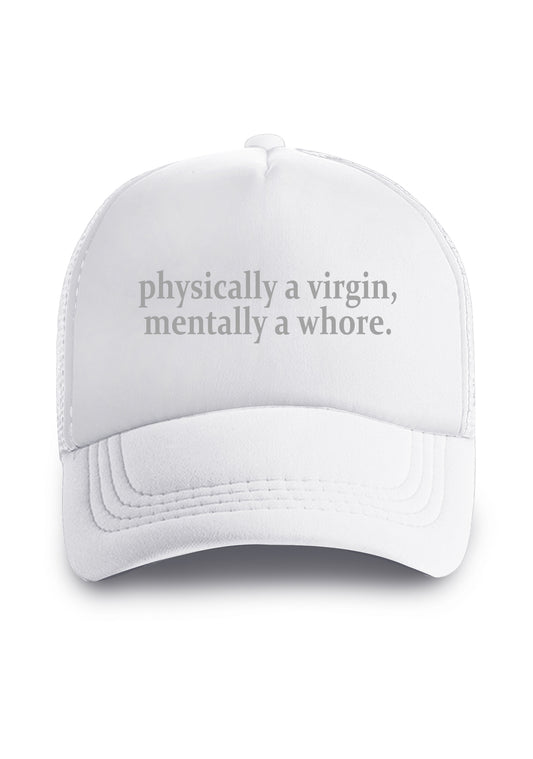 Physically A Virgin Mentally A Hore Trucker Hat