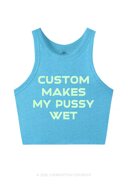 Custom Makes My Puxxy Wet Y2K Crop Tank Top Cherrykitten