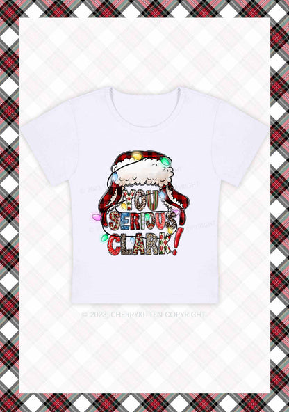 You Serious Clark Christmas Baby Tee Cherrykitten