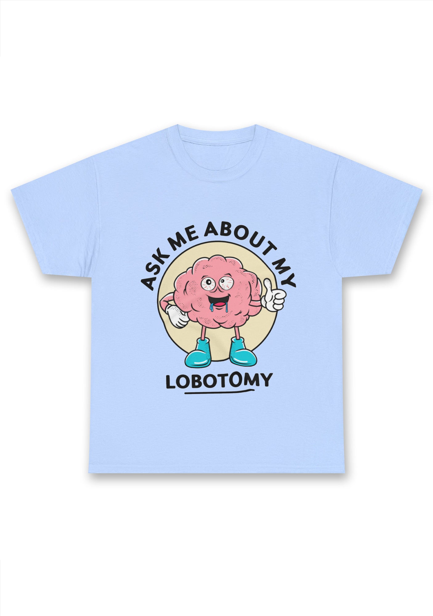 Ask Me About My Lobotomy Chunky Shirt